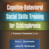 Cognitive-Behavioral Social Skills Training for Schizophrenia A Practical Treatment Guide